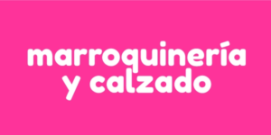 MARROQUINERÍA Y CALZADO